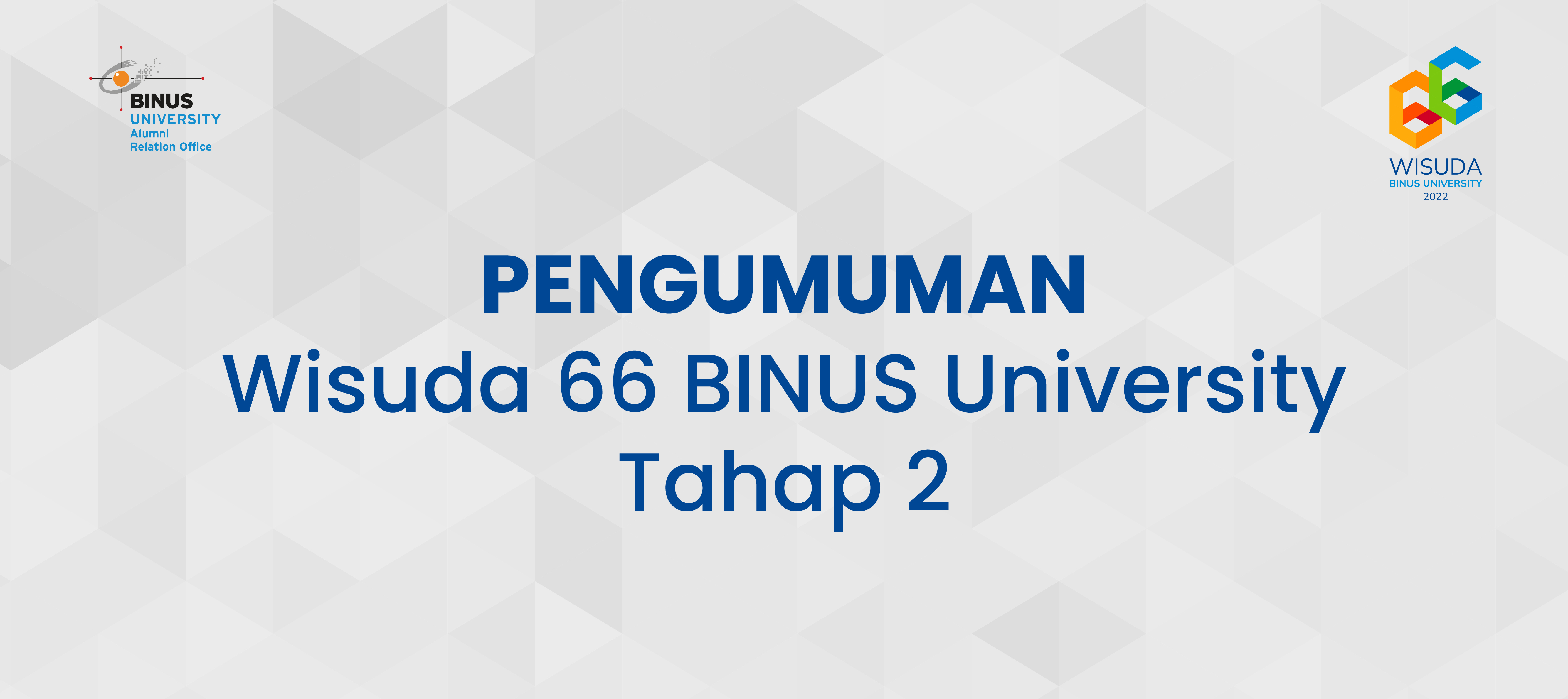 PENGUMUMAN TAHAP 2 WISUDA ANGKATAN 66 - BINUS UNIVERSITY