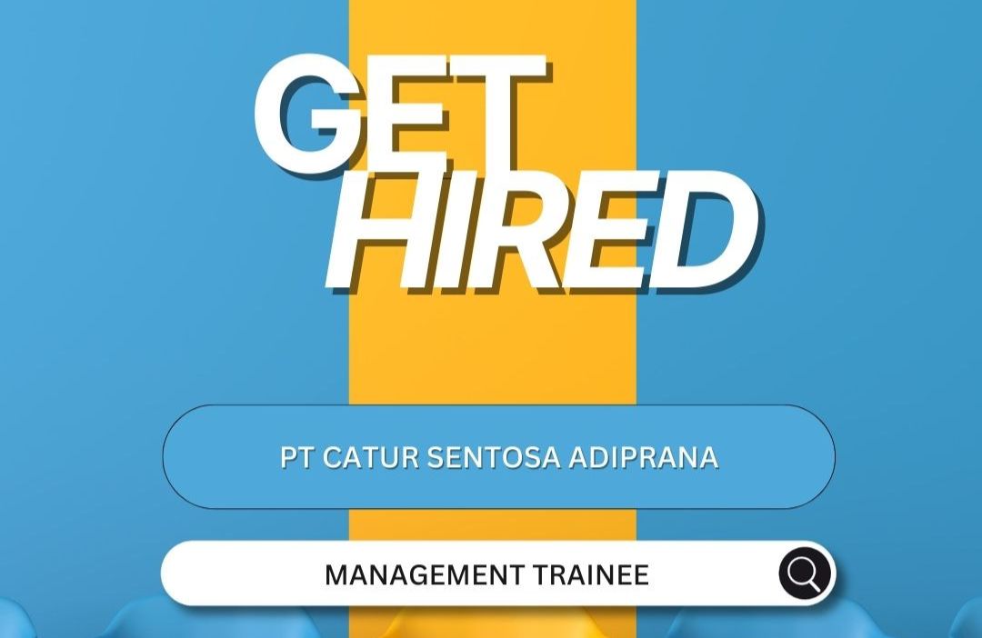 [JOB VACANCY] - MANAGEMENT TRAINEE PT CATUR SENTOSA ADIPRANA